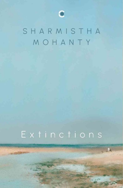 Extinctions by Sharmishtha Mohanty